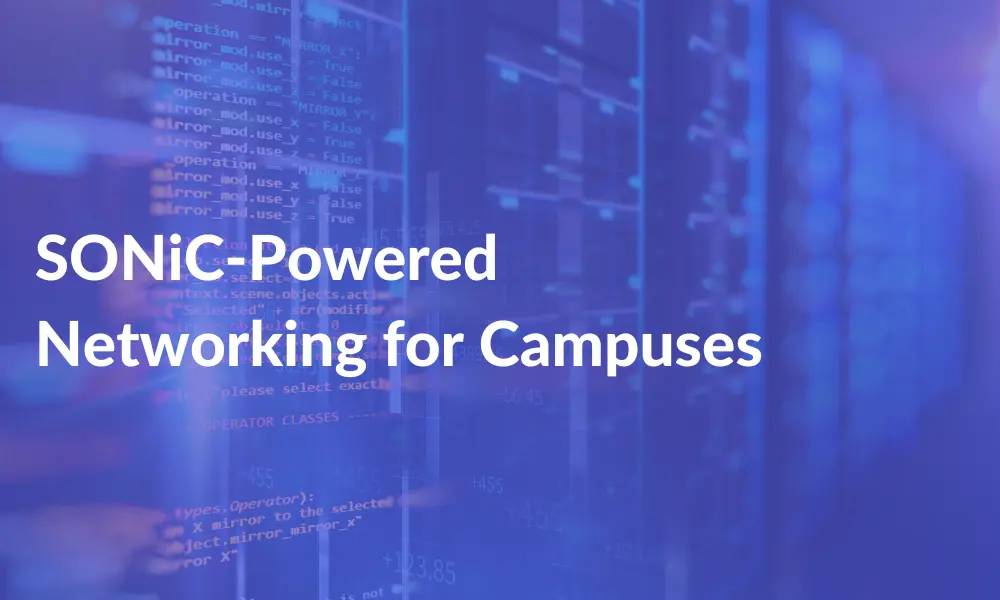 SONiC-Powered Networking for Campuses