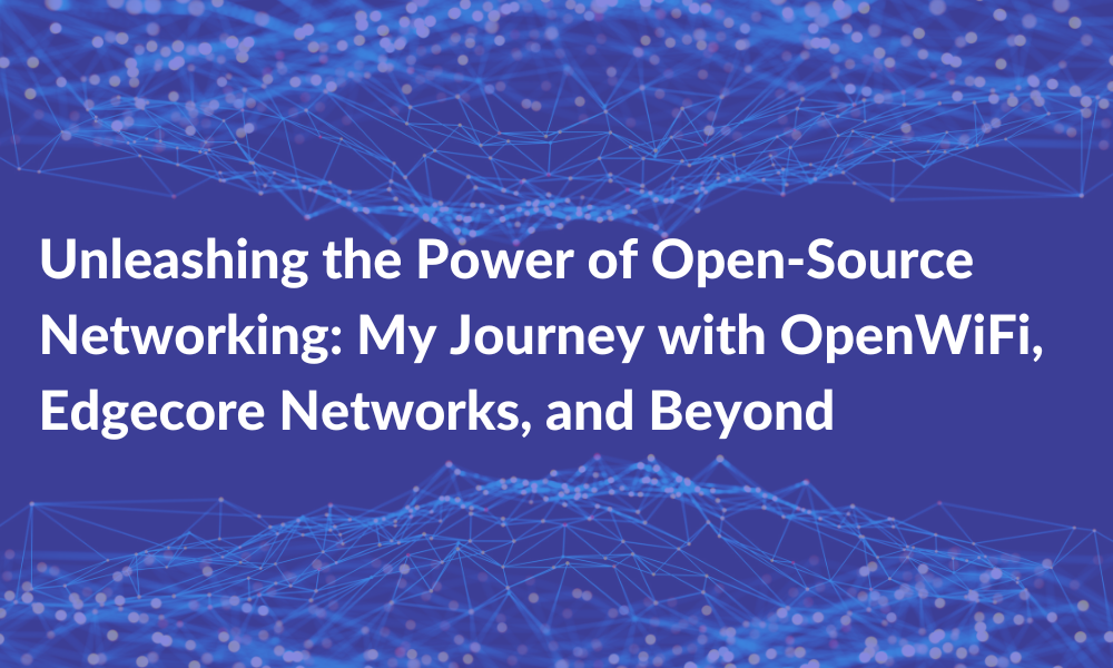 Unleashing the Power of Open-Source Networking